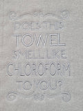 Does This Towel Smell Like Chloroform to You?